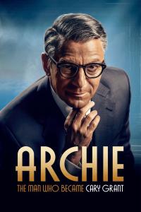 Poster Archie: The Man Who Became Cary Grant