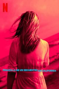 poster de la serie Pesadilla de un secuestro en California online gratis