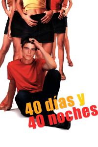 poster de la pelicula 40 días y 40 noches gratis en HD